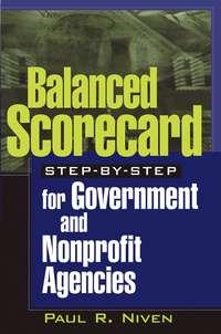 Balanced Scorecard Step-by-Step for Government and Nonprofit Agencies,  аудиокнига. ISDN43485685