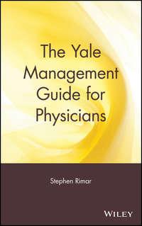 The Yale Management Guide for Physicians,  аудиокнига. ISDN43487277