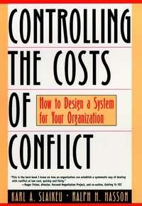 Controlling the Costs of Conflict - Karl Slaikeu