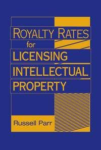 Royalty Rates for Licensing Intellectual Property - Сборник