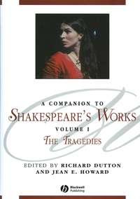 A Companion to Shakespeares Works, Volume I - Richard Dutton