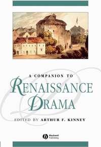 A Companion to Renaissance Drama - Сборник