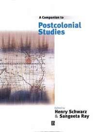 A Companion to Postcolonial Studies - Henry Schwarz