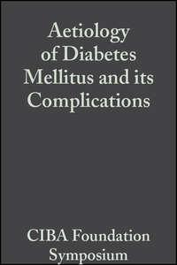 Aetiology of Diabetes Mellitus and its Complications, Volume 15 - CIBA Foundation Symposium