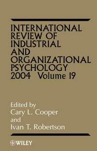 International Review of Industrial and Organizational Psychology, 2004 Volume 19,  аудиокнига. ISDN43518127