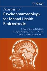 Principles of Psychopharmacology for Mental Health Professionals - Charles Nemeroff