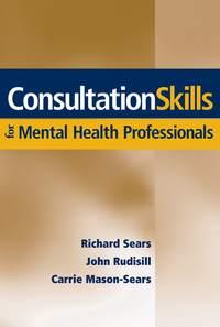 Consultation Skills for Mental Health Professionals - John Rudisill