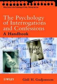 The Psychology of Interrogations and Confessions,  аудиокнига. ISDN43523799