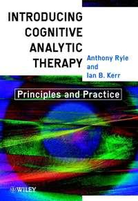 Introducing Cognitive Analytic Therapy - Anthony Ryle