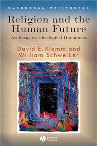 Religion and the Human Future - William Schweiker