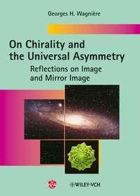 On Chirality and the Universal Asymmetry,  аудиокнига. ISDN43542290