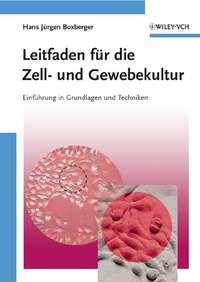 Leitfaden für die Zell- und Gewebekultur - Hans Boxberger