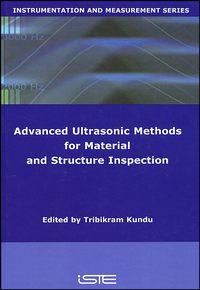 Advanced Ultrasonic Methods for Material and Structure Inspection - Tribikram Kundu