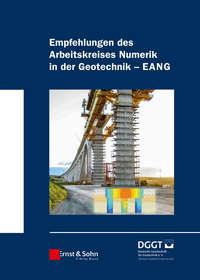 Empfehlungen des Arbeitskreises "Numerik in der Geotechnik" - EANG, Deutsche Gesellschaft f r Geotechnik e.V. / German Geotechnical Society аудиокнига. ISDN43566563