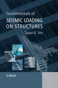 Fundamentals of Seismic Loading on Structures - Tapan Sen
