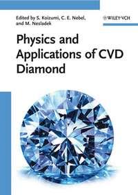 Physics and Applications of CVD Diamond, Satoshi  Koizumi аудиокнига. ISDN43569011