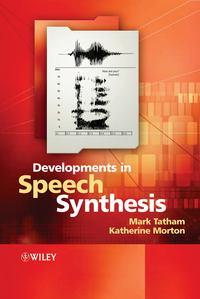 Developments in Speech Synthesis - Katherine Morton