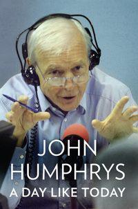 A Day Like Today: Memoirs, John  Humphrys аудиокнига. ISDN48660046