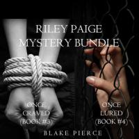 Riley Paige Mystery Bundle: Once Craved (#3) and Once Lured (#4) - Блейк Пирс