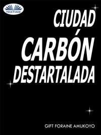 Ciudad Carbón Destartalada,  аудиокнига. ISDN51381076