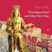 The Happy Prince and Other Fairy Tales, Оскара Уайльда аудиокнига. ISDN55700436