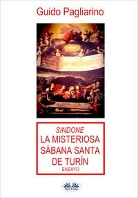 Sindone: La Misteriosa Sábana Santa De Turín, Guido Pagliarino аудиокнига. ISDN57158196