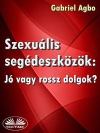 Szexuális Segédeszközök: Jó Vagy Rossz Dolgok?, Gabriel  Agbo аудиокнига. ISDN57158326