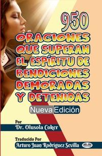 950 Oraciones Que Superan El Espíritu De Bendiciones Demoradas Y Detenidas Nueva Edición,  аудиокнига. ISDN57158931