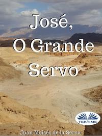 José, O Grande Servo, Juan Moises De La Serna аудиокнига. ISDN57158991