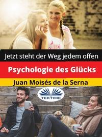 Psychologie Des Glücks - Juan Moisés De La Serna