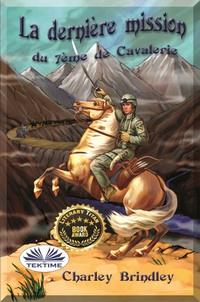 La Dernière Mission Du 7ème De Cavalerie,  аудиокнига. ISDN58999969