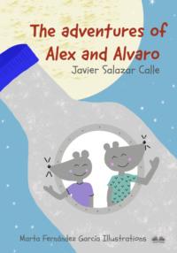 The Adventures Of Alex And Alvaro, Javier Salazar  Calle аудиокнига. ISDN58999989