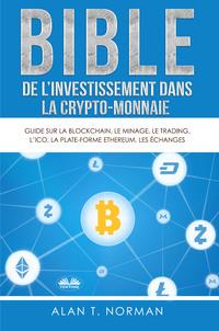 Bible De LInvestissement Dans La Crypto-Monnaie - Alan T. Norman
