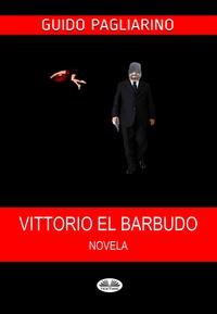 Vittorio El Barbudo, Guido Pagliarino аудиокнига. ISDN63011683