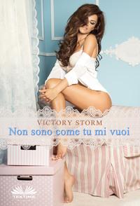 Non Sono Come Tu Mi Vuoi - Victory Storm