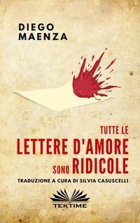 Tutte Le Lettere DAmore Sono Ridicole, Diego Maenza аудиокнига. ISDN63375638
