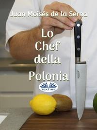 Lo Chef Della Polonia, Juan Moises De La Serna аудиокнига. ISDN63375883