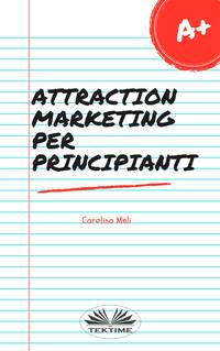 Attraction Marketing Per Principianti,  аудиокнига. ISDN63375963