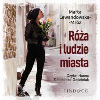 Róża i ludzie miasta, Marta Lewandowska-Mróz аудиокнига. ISDN63471917