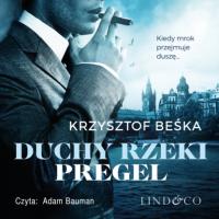 Duchy rzeki Pregel, Krzysztof Beśka аудиокнига. ISDN63472512