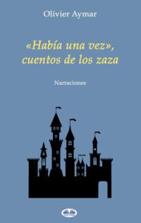«Había Una Vez», Cuentos De Los Zaza,  аудиокнига. ISDN63533146