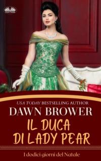 Il Duca Di Lady Pear, Dawn  Brower аудиокнига. ISDN63533276