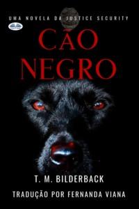 Cão Negro - Uma Novela Da Justice Security, T. M. Bilderback аудиокнига. ISDN63533356