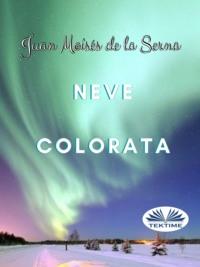 Neve Colorata, Juan Moises De La Serna аудиокнига. ISDN63533411