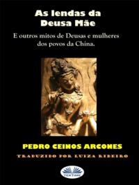 As Lendas Da Deusa Mãe - Pedro Ceinos Arcones