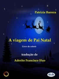 A Viagem De Pai Natal, Patrizia  Barrera аудиокнига. ISDN63808461