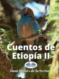 Cuentos De Etiopía II, Juan Moises De La Serna аудиокнига. ISDN63808516