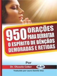 950 Orações Para Derrotar O Espírito De Bênçãos Demoradas E Retidas,  аудиокнига. ISDN63808601