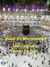 ¿Qué Es El Islam?, Wael  El-Manzalawy аудиокнига. ISDN64262767