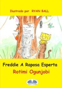 Freddie A Raposa Esperta, Rotimi Ogunjobi аудиокнига. ISDN64263312
